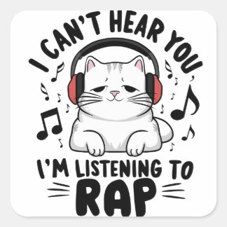 Pegatina Cuadrada Gato lindo que no te oigo estoy escuchando rap