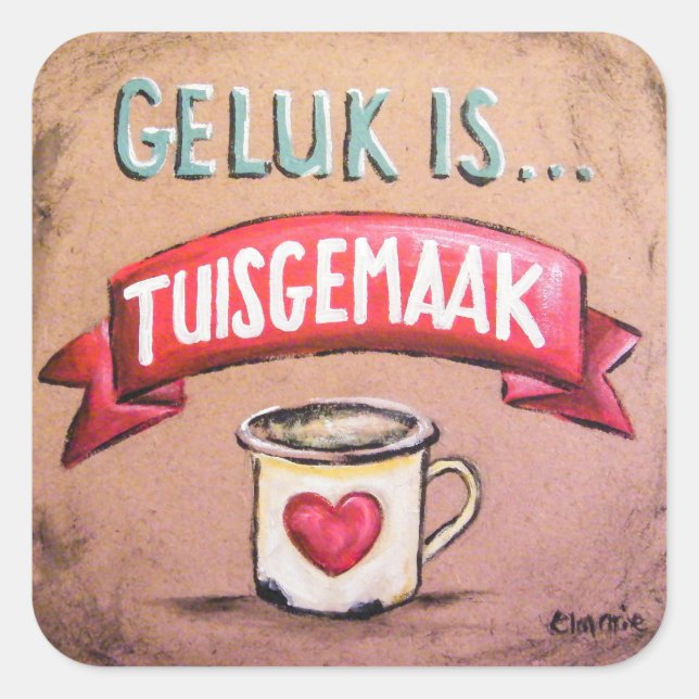 Pegatina Cuadrada Geluk es tuisgemaak - Afrikaans Gesegde (Anverso)