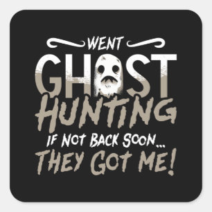 Pegatina Cuadrada Ghost Hunter Fue Caza Fantasma Me Consiguieron Caz