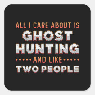Pegatina Cuadrada Ghost Hunting And I Like Two People Ghost Hunter