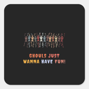 Pegatina Cuadrada Ghouls Solo quiere divertirse - embrujado