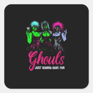 Pegatina Cuadrada Ghouls solo quiere divertirse - Funny Vintage Hall