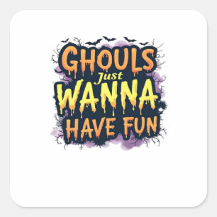 Pegatina Cuadrada Ghouls solo quiere divertirse - Halloween Design