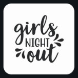 Pegatina Cuadrada Girls night out<br><div class="desc">Grab this cool product as a gift</div>