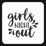 Pegatina Cuadrada Girls night out<br><div class="desc">Grab this cool product as a gift</div>