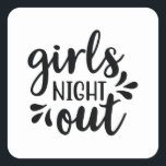 Pegatina Cuadrada Girls night out<br><div class="desc">Grab this cool product as a gift</div>