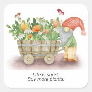 Pegatina Cuadrada Gnome life es corta comprar más plantas personaliz