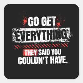 Pegatina Cuadrada Go Get Everything Motivational Mindset Graphic