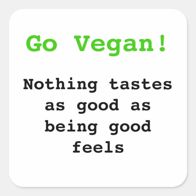 Pegatina Cuadrada Go vegan Nothing de tastes as good being being (Anverso)