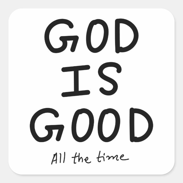 Pegatina Cuadrada God is good all the time (Anverso)