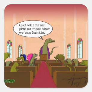 Pegatina Cuadrada God Never Giives More Than We Can Handle Dinosaur