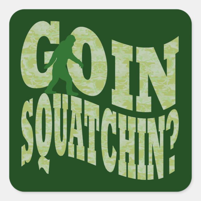 Pegatina Cuadrada ¿Goin squatchin? texto y camo verde (Anverso)