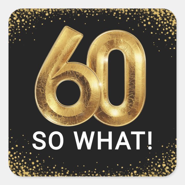 Pegatina Cuadrada Golden 60 So What Funny Birthday Party (Anverso)
