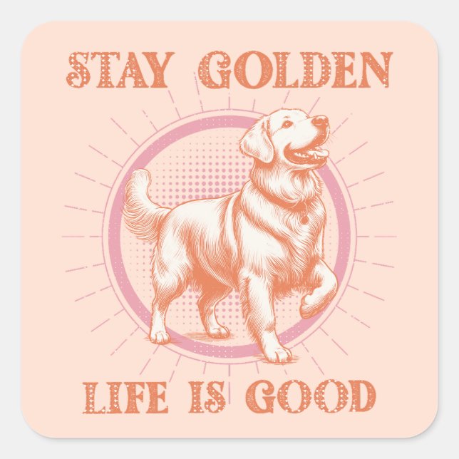 Pegatina Cuadrada Golden Retriever Dog Stay Golden Life es buena (Anverso)