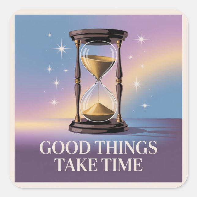 Pegatina Cuadrada Good Things Take Time (Anverso)