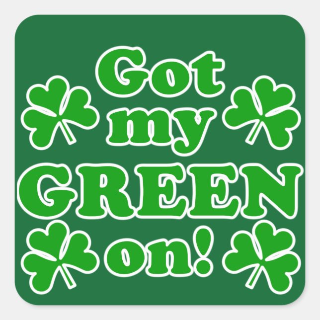 Pegatina Cuadrada Got My Green On! St. Patrick's Day  (Anverso)