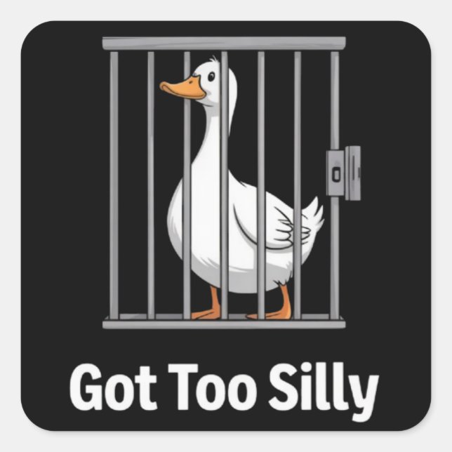 Pegatina Cuadrada Got Too Silly Funny Goose Pun Humor Animal Lovers (Anverso)