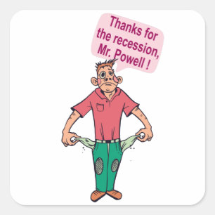 Pegatina Cuadrada Gracias por la recesión, Sr. Powell