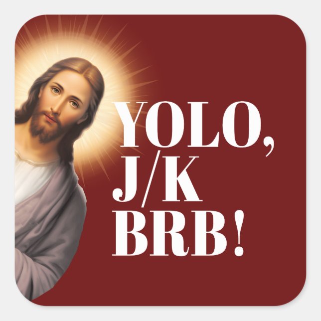 Pegatina Cuadrada Gracioso Jesús Meme YOLO JK BRB (Anverso)