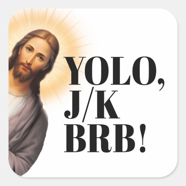Pegatina Cuadrada Gracioso Jesús Meme YOLO JK BRB (Anverso)