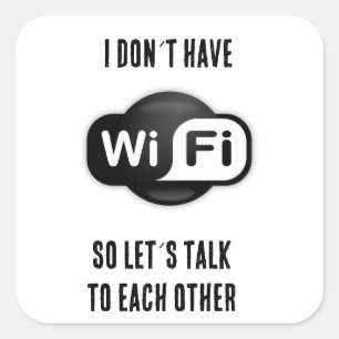 Pegatina Cuadrada Gracioso no tener Wifi hablemos