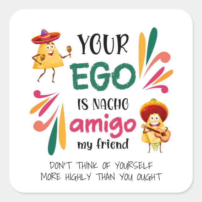 Pegatina Cuadrada Gracioso TU EGO ES NACHO AMIGO Personalizado Texto (Anverso)