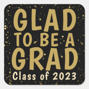Pegatina Cuadrada Graduación Glad para ser una Grad Class of Black G