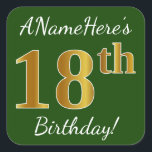 Pegatina Cuadrada Green, Faux Gold 18th Birthday   Custom Name<br><div class="desc">Este sencillo diseño de pegatina de cumpleaños incluye un mensaje como "¡El cumpleaños 18 de ANameHere!", y el "18" tiene un aspecto de color falso/imitación de inspiración dorada, sobre un fondo de color verde. El nombre se puede personalizar. Pegatinas como estos podrían ser tal vez un regalo para alguien que...</div>