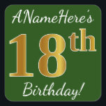 Pegatina Cuadrada Green, Faux Gold 18th Birthday   Custom Name<br><div class="desc">Este sencillo diseño de pegatina de cumpleaños incluye un mensaje como "¡El cumpleaños 18 de ANameHere!", y el "18" tiene un aspecto de color falso/imitación de inspiración dorada, sobre un fondo de color verde. El nombre se puede personalizar. Pegatinas como estos podrían ser tal vez un regalo para alguien que...</div>