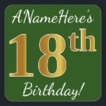 Pegatina Cuadrada Green, Faux Gold 18th Birthday   Custom Name<br><div class="desc">Este sencillo diseño de pegatina de cumpleaños incluye un mensaje como "¡El cumpleaños 18 de ANameHere!", y el "18" tiene un aspecto de color falso/imitación de inspiración dorada, sobre un fondo de color verde. El nombre se puede personalizar. Pegatinas como estos podrían ser tal vez un regalo para alguien que...</div>