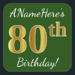 Pegatina Cuadrada Green, Faux Gold 80th Birthday   Custom Name<br><div class="desc">Este sencillo diseño pegatina de cumpleaños muestra un mensaje como "¡El 80 aniversario de ANameHere es el 80 aniversario!", con el "80" con un aspecto de color falso/imitación de inspiración dorada, sobre un fondo de color verde. El nombre se puede personalizar. Pegatinas como estos podrían ser tal vez un regalo...</div>