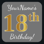 Pegatina Cuadrada Gris, Faux Gold 18th Birthday   Nombre personaliza<br><div class="desc">Este sencillo diseño de pegatina de cumpleaños incluye un mensaje como "¡Cumpleaños 18 de tu nombre!", con el "18" que tiene un aspecto de color falso/imitación de oro, en un fondo de color gris (gris). El nombre se puede personalizar. Pegatinas como estos podrían ser tal vez un regalo para alguien...</div>