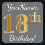Pegatina Cuadrada Gris, Faux Gold 18th Birthday   Nombre personaliza<br><div class="desc">Este sencillo diseño de pegatina de cumpleaños incluye un mensaje como "¡Cumpleaños 18 de tu nombre!", con el "18" que tiene un aspecto de color falso/imitación de oro, en un fondo de color gris (gris). El nombre se puede personalizar. Pegatinas como estos podrían ser tal vez un regalo para alguien...</div>