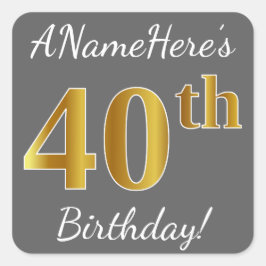 Pegatina Cuadrada Gris, Faux Gold 40 cumpleaños + Nombre personaliza