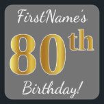 Pegatina Cuadrada Gris, Faux Gold 80th Birthday   Nombre personaliza<br><div class="desc">Este sencillo diseño pegatina de cumpleaños incluye un mensaje como "¡Cumpleaños 80 de FirstName!", con el "80" con un aspecto de color falso/imitación de oro, en un fondo de color gris (gris). El nombre se puede personalizar. Pegatinas como estos podrían ser tal vez un regalo para alguien que esté celebrando...</div>