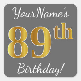 Pegatina Cuadrada Gris, Faux Gold 89th Birthday + Nombre personaliza