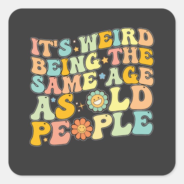 Pegatina Cuadrada Groovy Es raro ser de la misma edad que los ancian (Anverso)