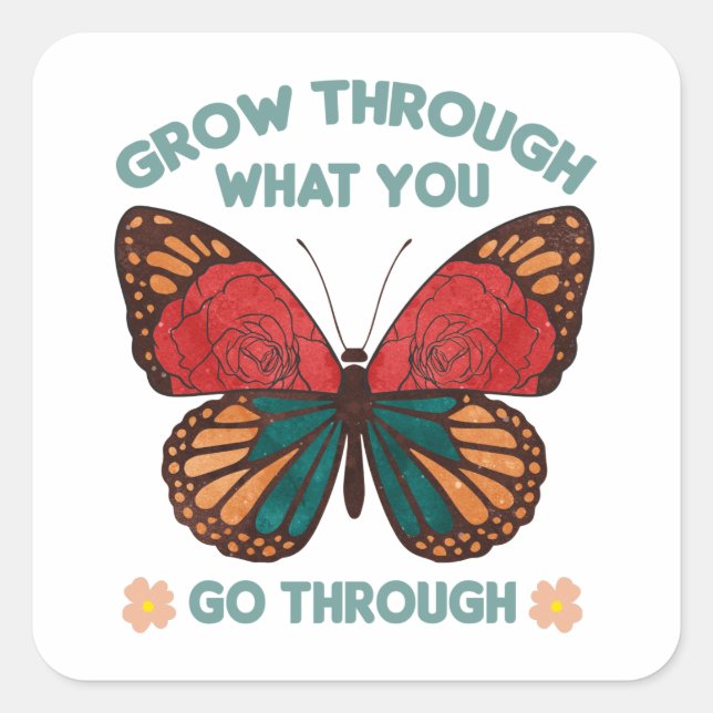 Pegatina Cuadrada Grow Through What You Go Through (Anverso)