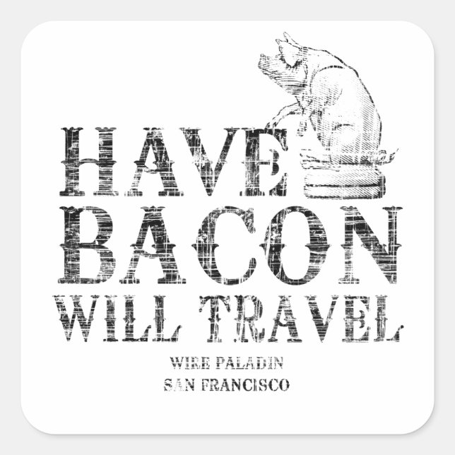 Pegatina Cuadrada Grunge Have Bacon Will Travel (Anverso)