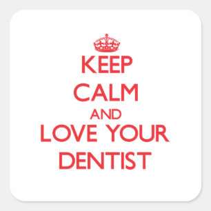 Pegatina Cuadrada Guarde la calma y ame a su dentista