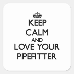 Pegatina Cuadrada Guarde la calma y ame su Pipefitter