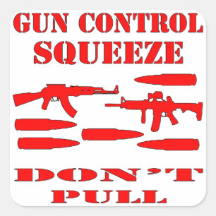 Pegatina Cuadrada Gun Control Squeeze Don’t Pull