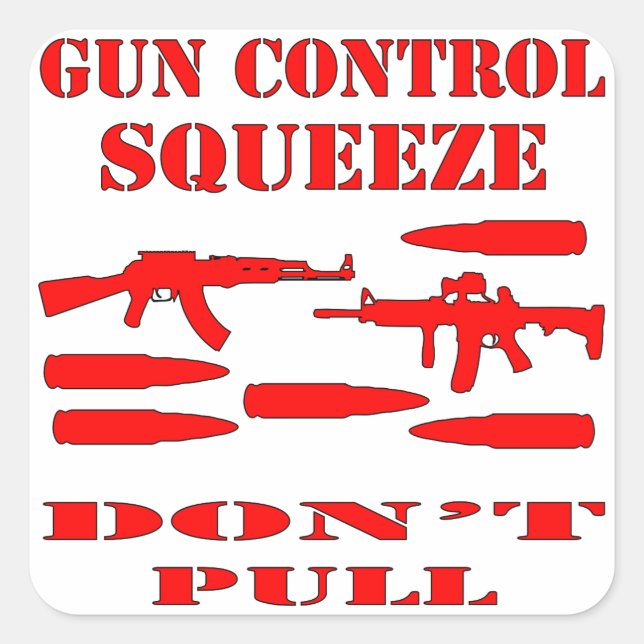 Pegatina Cuadrada Gun Control Squeeze Don’t Pull (Anverso)