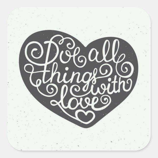 Pegatina Cuadrada Hacer todas las cosas con amor (Anverso)