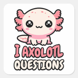 Pegatina Cuadrada ¡Hago preguntas Axolotl! Cute Axolotl Pun