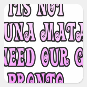 Pegatina Cuadrada Hakuna Matata necesitamos a nuestros Chicas Pronto