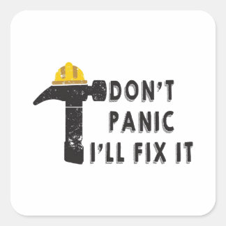 Pegatina Cuadrada Hammer - Don't Panic I'll Fix It Sticker