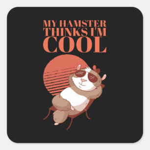 Pegatina Cuadrada Hamster - My Hamster piensa que soy Guay