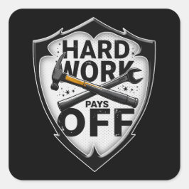 Pegatina Cuadrada Hard Work Pays Off Shield Worker Design