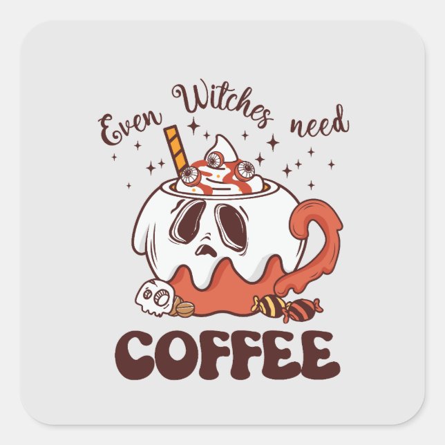 Pegatina Cuadrada Hasta las brujas necesitan café (Anverso)